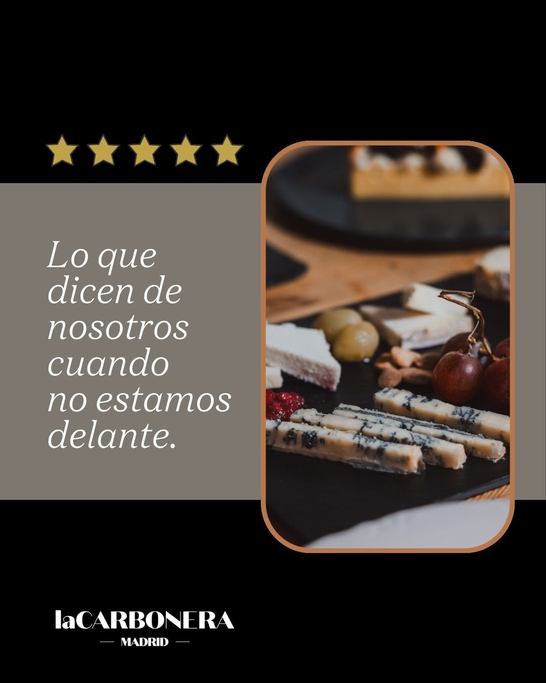 Podríamos contaros muchas cosas sobre La Carbonera...
Que nos apasiona el queso. Que nos gusta comer y beber bien. Que